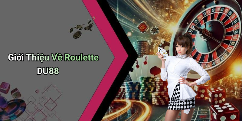 Roulette DU88: Trải Nghiệm Đỉnh Cao Tại Sân Chơi Giải Trí