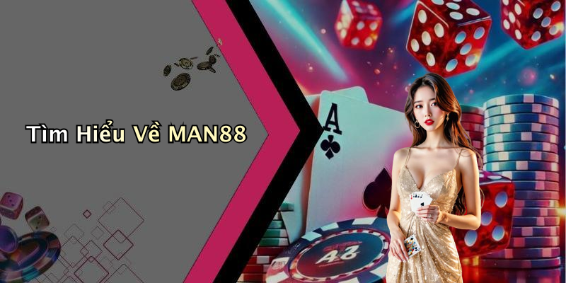 MAN88: Khám Phá Thế Giới Giải Trí Uy Tín