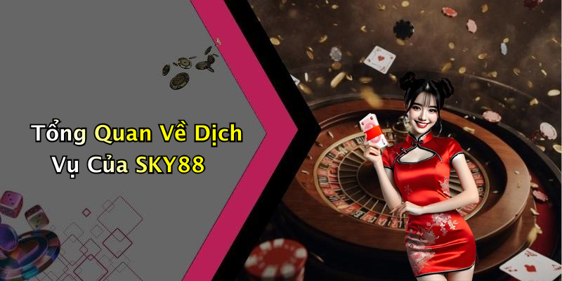 SKY88: Cổng Giải Trí Số Hàng Đầu Cho Người Đam Mê