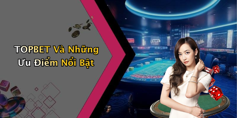 TOPBET: Sự Lựa Chọn Hàng Đầu Trong Lĩnh Vực Giải Trí Trực Tuyến