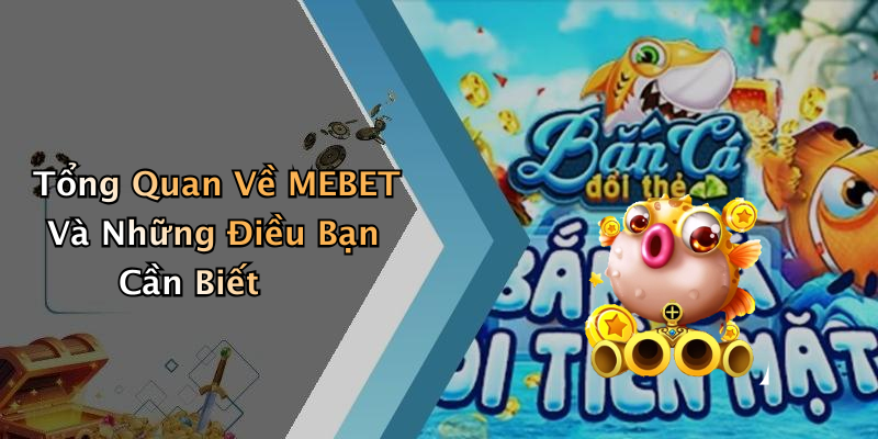 MEBET: Khám Phá Thế Giới Giải Trí Trực Tuyến Hấp Dẫn Nhất