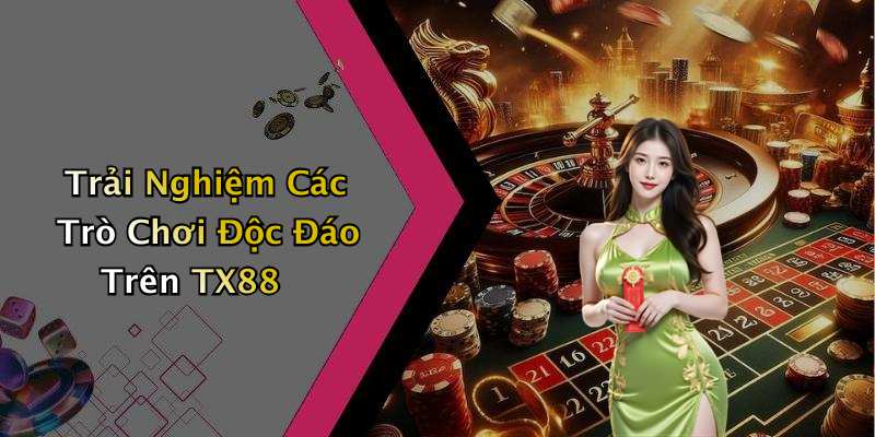 TX88: Khám Phá Thế Giới Giải Trí Trực Tuyến Đầy Thú Vị
