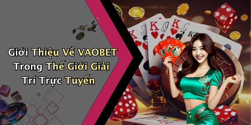 VAOBET: Khám Phá Thế Giới Giải Trí Trực Tuyến Đầy Hấp Dẫn
