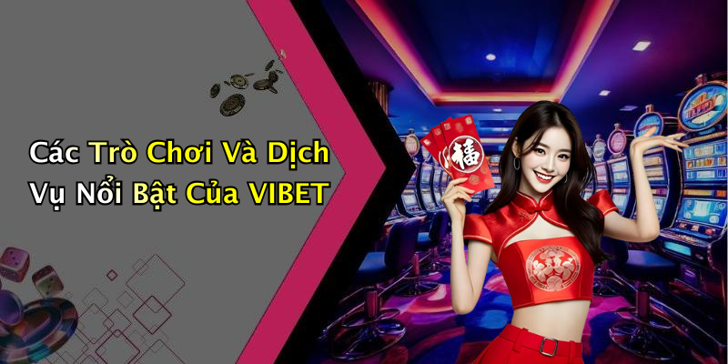 VIBET: Khám Phá Thế Giới Giải Trí Trực Tuyến Đầy Hấp Dẫn