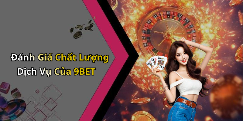 9BET: Khám Phá Thế Giới Giải Trí Trực Tuyến Đầy Hấp Dẫn