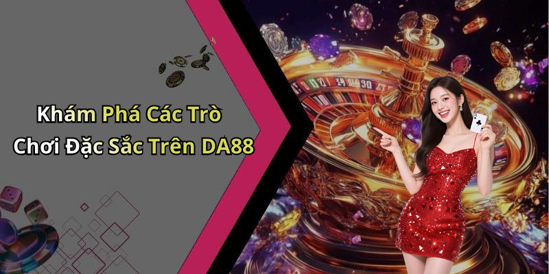 DA88: Khám Phá Thế Giới Giải Trí Trực Tuyến Đầy Hấp Dẫn