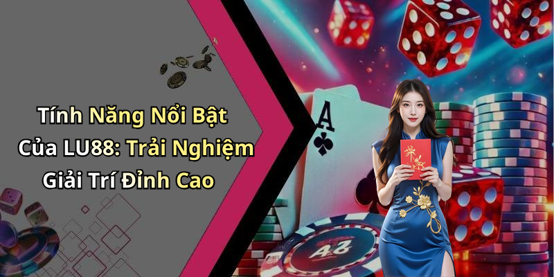 LU88: Khám Phá Thế Giới Giải Trí Trực Tuyến Đầy Thú Vị