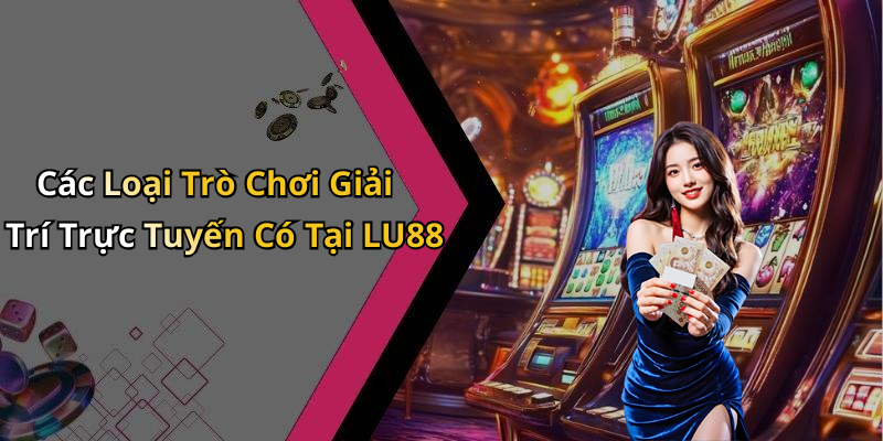 LU88: Khám Phá Thế Giới Giải Trí Trực Tuyến Đỉnh Cao