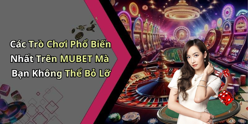 MUBET: Khám Phá Thế Giới Giải Trí Trực Tuyến Đầy Hấp Dẫn