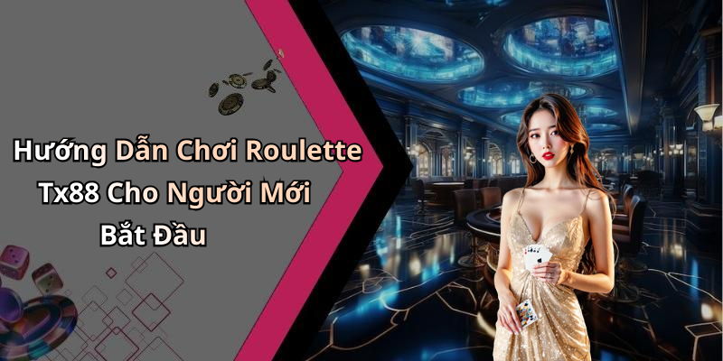 Roulette Tx88: Khám Phá Thế Giới Giải Trí Đầy Hấp Dẫn