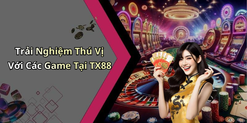 TX88: Khám Phá Thế Giới Giải Trí Trực Tuyến Đầy Hấp Dẫn