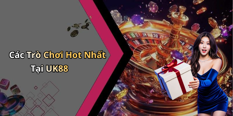 UK88: Khám Phá Thế Giới Giải Trí Trực Tuyến Đầy Hấp Dẫn