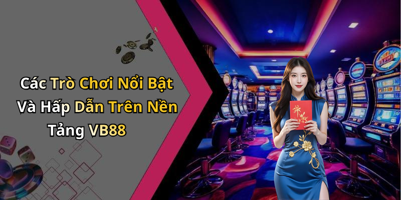 VB88: Khám Phá Thế Giới Giải Trí Trực Tuyến Đầy Hấp Dẫn